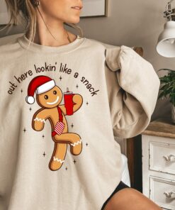 Out Here Lookin Like A Snack Christmas Gingerbread Sweatshirt Cute Unique Xmas Gift