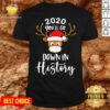 Perfect Reindeer 2020 You’ll Go Down In History Merry Christmas Shirt