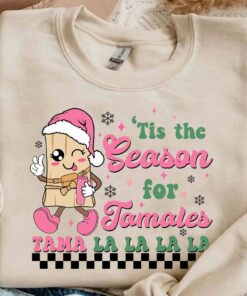Pinky Tis The Season For Tamales Tama La La La La Sweatshirt Lovely Unique Christmas Gift