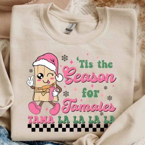 Pinky Tis The Season For Tamales Tama La La La La Sweatshirt Lovely Unique Christmas Gift