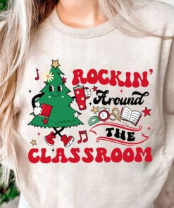 Rockin’ Around The Classroom Teacher Christmas Tree Vibes Sweatshirt Cute Unique Christmas Gift