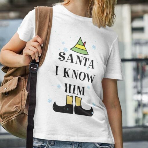 Santa I Know Him Christmas T-shirt Elf