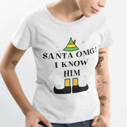 Santa OMG I Know Him Christmas T-shirt Elf