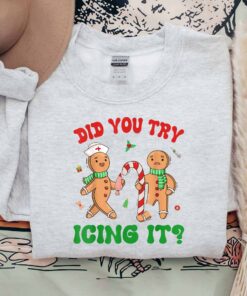 School Nurse Funny Trauma Emergency ER Rn Holiday Did You Try Icing It Gingerbread Cookies Christmas Sweatshirt