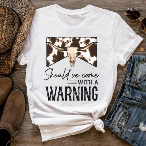 Should’ve Come With A Warning Western Cowboy T-Shirt