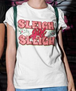 Sleigh Girl Sleigh Christmas T-Shirt