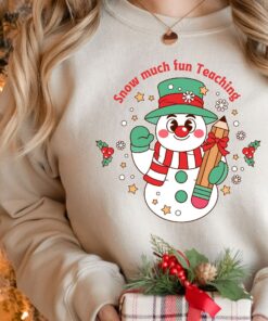 Snowman Teacher Christmas Snow Much Fun Teaching Preschool Holiday Sweatshirt Lovely Unique Xmas Gift