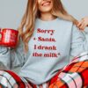 Sorry Santa I Drank The Milk Christmas Minimalist Sweatshirt