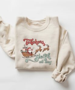 Teacher Sleigh All Day Christmas Sweatshirt