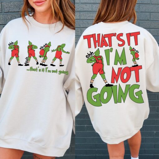 That’s It I’m Not Going Sweatshirt Funny Unique Xmas Gift