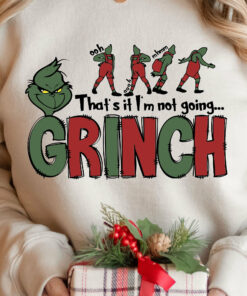 That’s It I’m not Going Humor Grinchmas Christmas Sweatshirt Trendy Unique Xmas Gift