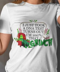 The Grinch I Just Took A Dna Test Turns Out I’M 100′ That Grinch Christmas T-shirt