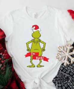 The Grinch I’m Back Christmas T-Shirt