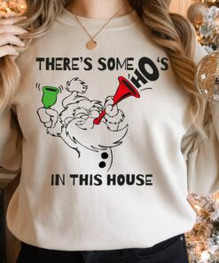 There Is Some Ho’s In This House Shirt Funny Santa Sweatshirt Lovely Unique Xmas Gift