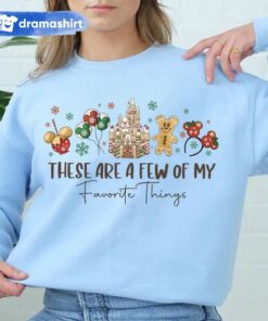 These Are A Few Of My Favorite Things Christmas Sweatshirt Disney