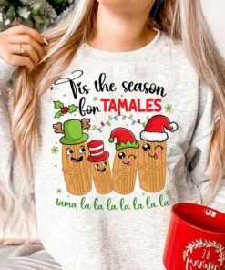 Tis The Season For Tamales La La La La Mexican Food Holidays Sweatshirt Lovely Unique Xmas Gift