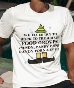 We Elues Try To Stick To The 4 Main Food Groups Christmas T-shirt Elf We Elues Try To Stick To The 4 Main Food Groups Christmas T-shirt Elf