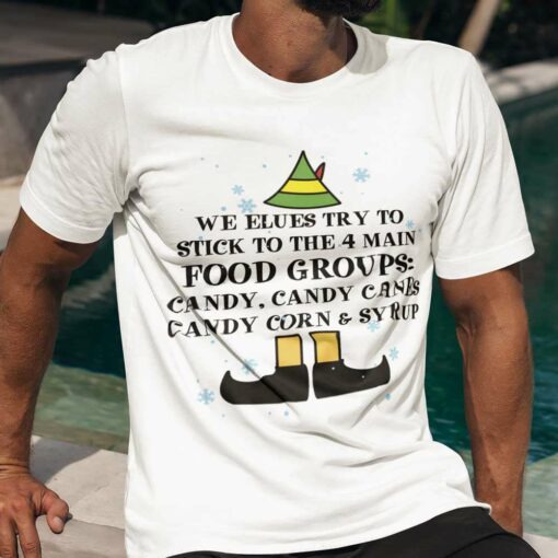 We Elues Try To Stick To The 4 Main Food Groups Christmas T-shirt Elf