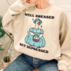 Well Dressed But Depressed Goose Cute Duck Jumper Funny Quote Sweatshirt Trendy Unique Xmas Gift