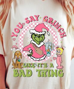 You Say Grinchmas Like It’s A Bad Thing Pink Sweatshirt Lovely Unique Xmas Gift You Say Grinchmas Like It’s A Bad Thing Pink Sweatshirt Lovely Unique Xmas Gift