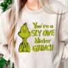 You’re A Sly One Mister Grichmas Sweatshirt Humor Unique Xmas Gift