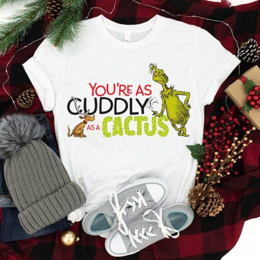 You’re As Cuddly As A Cactus Christmas T-Shirt The Grinch