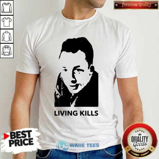 Albert Camus Living Kills Shirt