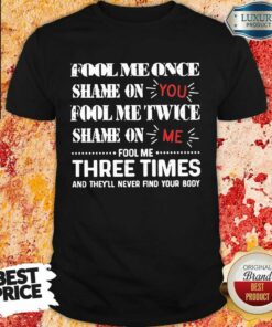 Amused Once Shame You Fool Me Twice 1 Shirt