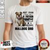 Any Man Can Be A Father But It Takes Someone Special To Be A Bulldog Dad Shirt