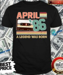 April 1986 A Legend Was Born Shirt