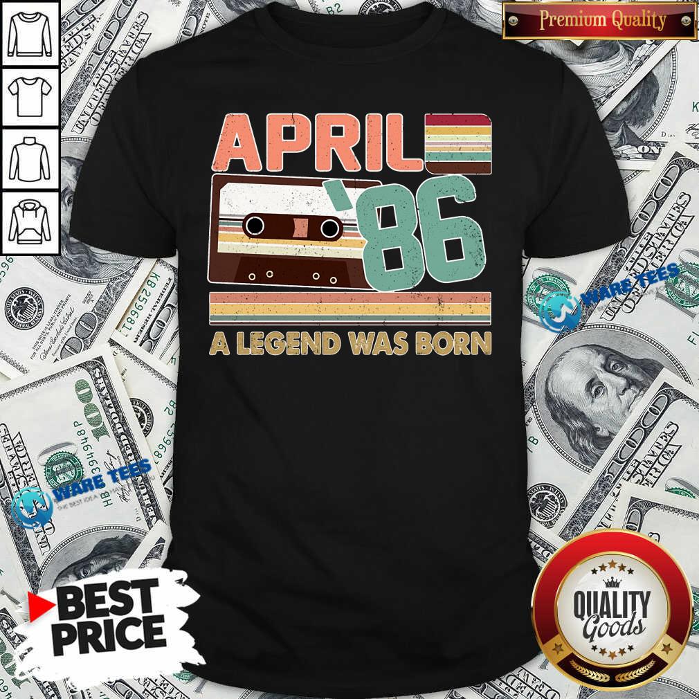 April 1986 A Legend Was Born Shirt April 1986 A Legend Was Born Shirt