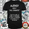 Audrey Nest Pas Chiante Sauf Le Lundi Le Mardi Le Mercredi Le Jeudi Le Vendredi Shirt