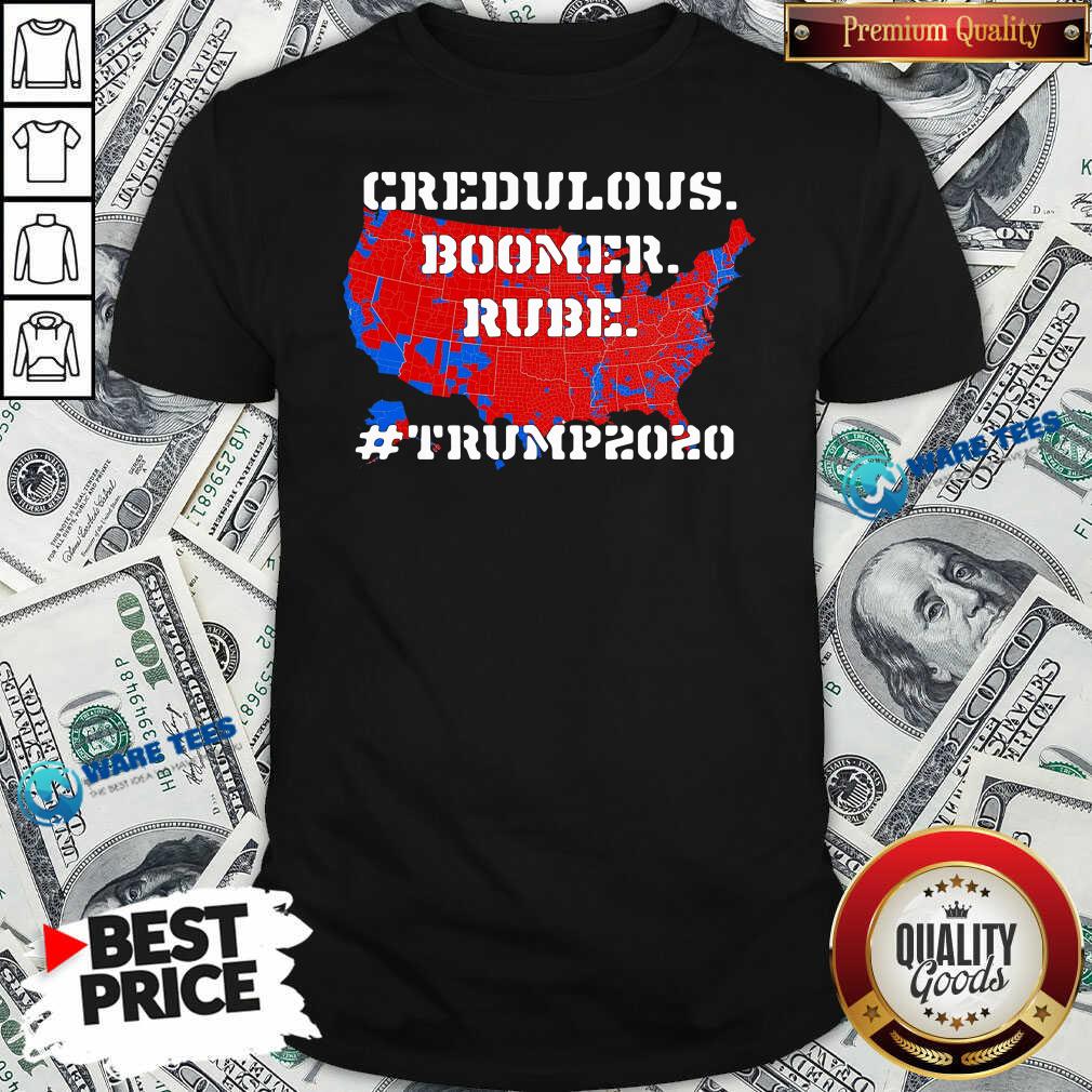 Awesome Credulous Boomer Rube Trump 2020 Shirt Awesome Credulous Boomer Rube Trump 2020 Shirt