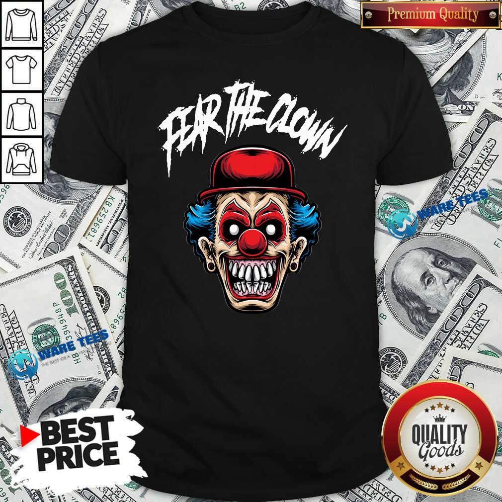 Awesome Fear The Clown Shirt Awesome Fear The Clown Shirt