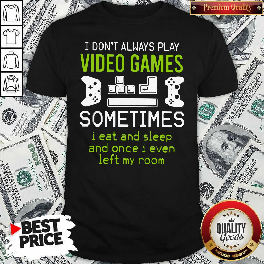 Awesome I Don't Always Play Video Games T-shirt - Waretees Awesome I Don't Always Play Video Games T-shirt - Waretees