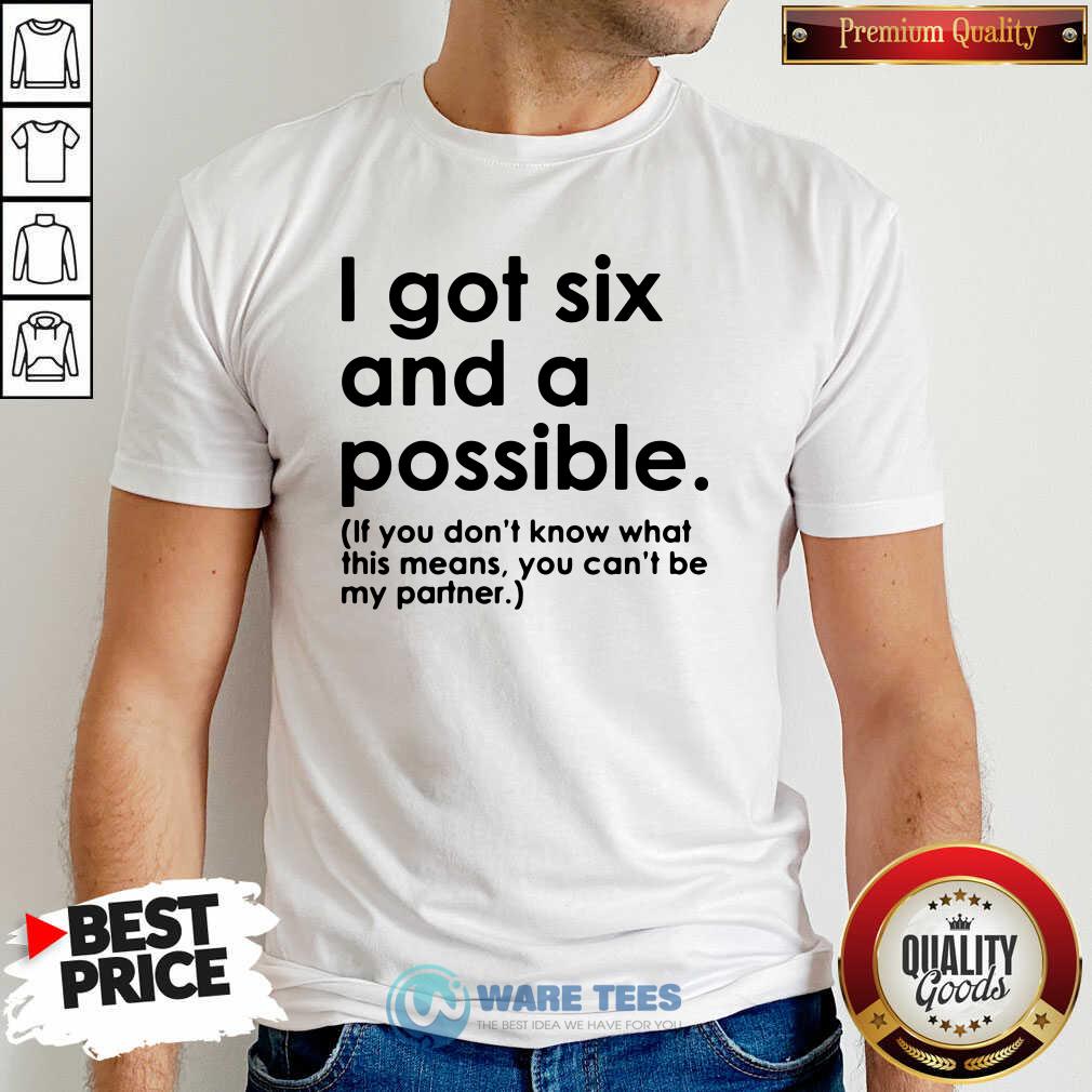 Awesome I Got Six And A Possible Shirt Awesome I Got Six And A Possible Shirt