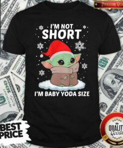 Awesome I’m Not Short I’m Baby Yoda Size Shirt