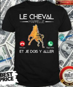 Awesome Le Cheval Mappelle Et Je Dois Y Aller Shirt