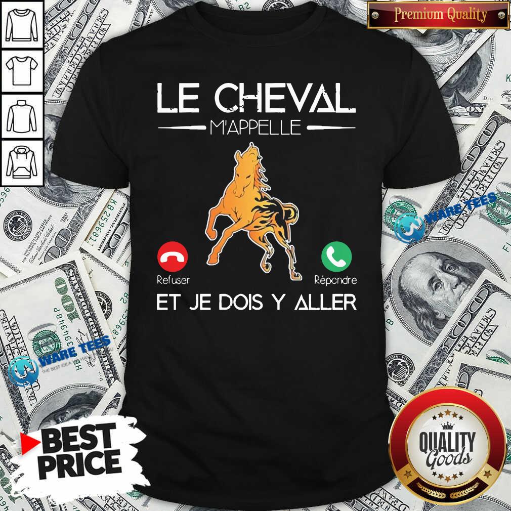 Awesome Le Cheval Mappelle Et Je Dois Y Aller Shirt Awesome Le Cheval Mappelle Et Je Dois Y Aller Shirt