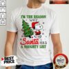 Awesome Snoopy Im The Reason Why Santa Has A Naughty List Christmas Shirt