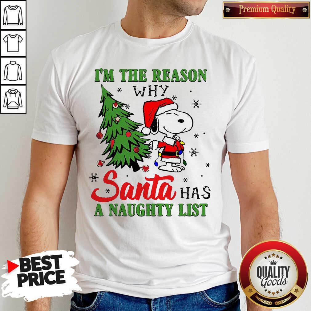 Awesome Snoopy Im The Reason Why Santa Has A Naughty List Christmas Shirt Awesome Snoopy Im The Reason Why Santa Has A Naughty List Christmas Shirt