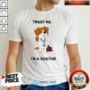 Awesome Trust Me I’m A Doctor Shirt