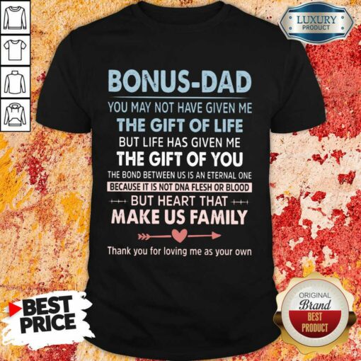 Bonus Dad The Gift For Life Make Us Family Shirt