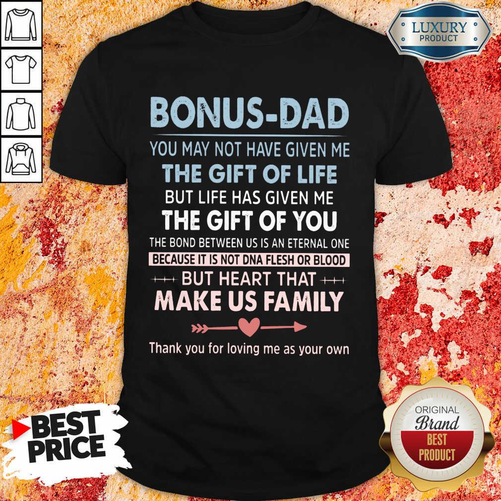 Bonus Dad The Gift For Life Make Us Family Shirt Bonus Dad The Gift For Life Make Us Family Shirt