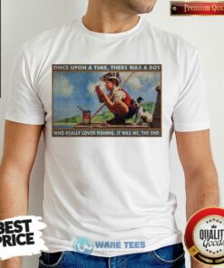 Boy Loved Fishing Was A Boy Really Loved Fishing End Shirt