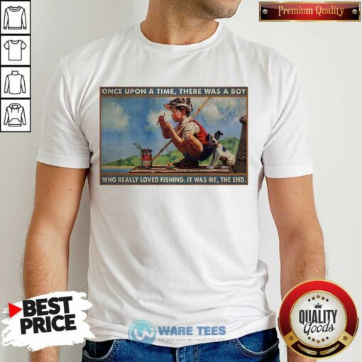 Boy Loved Fishing Was A Boy Really Loved Fishing End Shirt