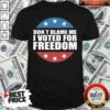 Cute Don’t Blame Me I Voted For Freedom Republican Pro Trump Election Shirt – Waretees
