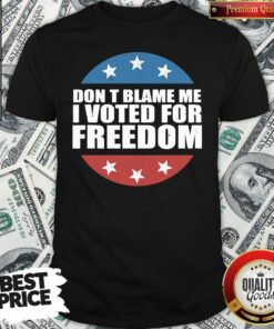 Cute Don’t Blame Me I Voted For Freedom Republican Pro Trump Election Shirt – Waretees