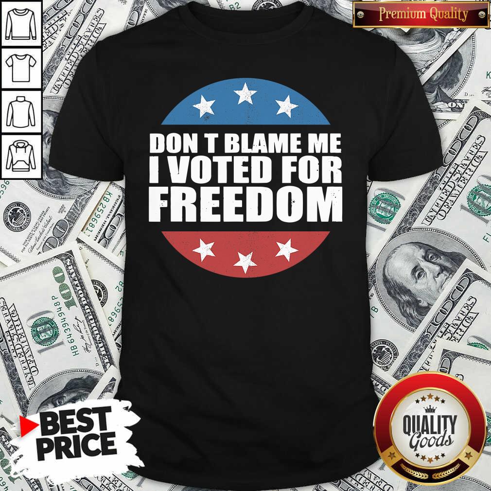 Cute Don’t Blame Me I Voted For Freedom Republican Pro Trump Election Shirt - Waretees Cute Don’t Blame Me I Voted For Freedom Republican Pro Trump Election Shirt - Waretees