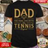 Dad The Tennis Legend Shirt
